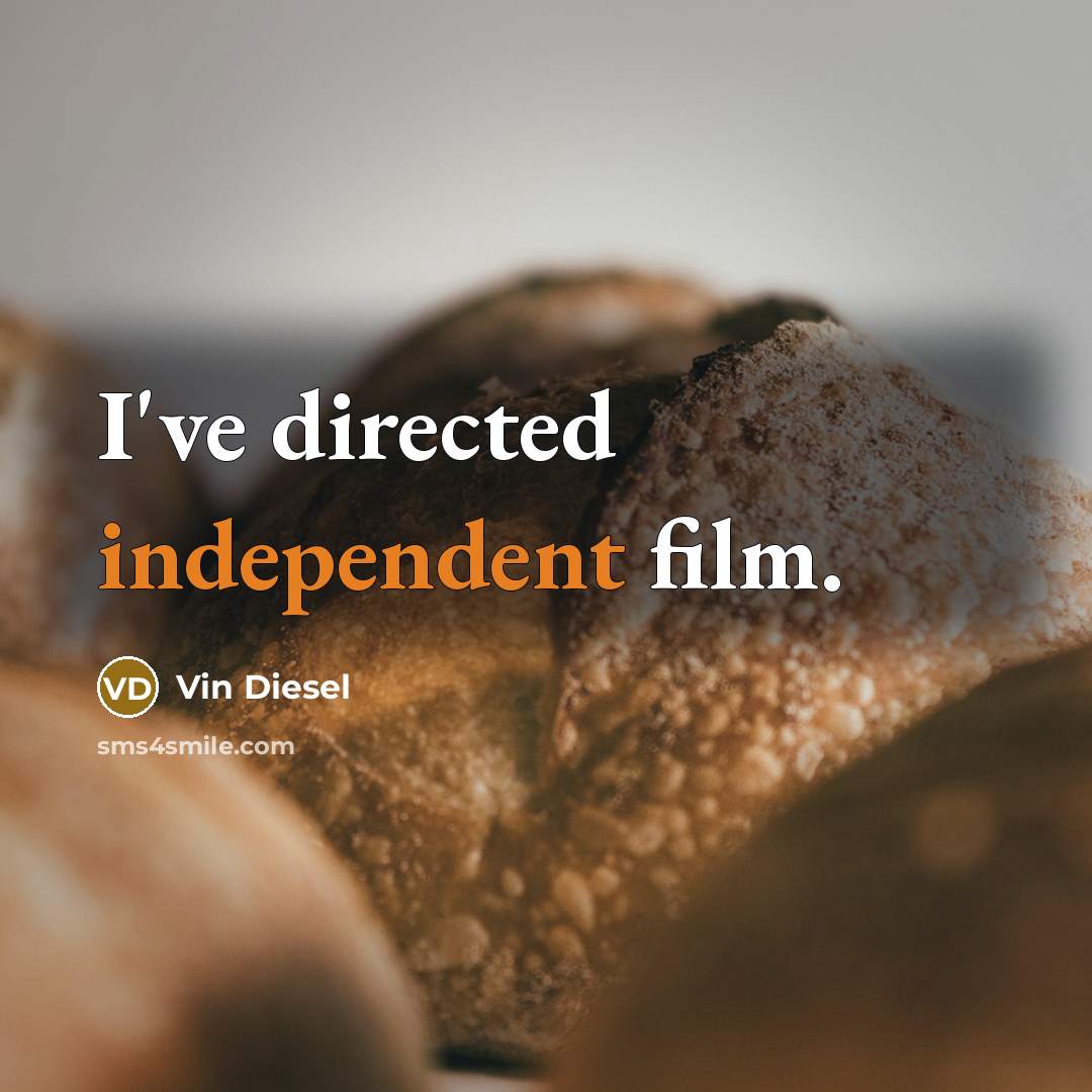“I've directed independent film.…” quote by Vin Diesel