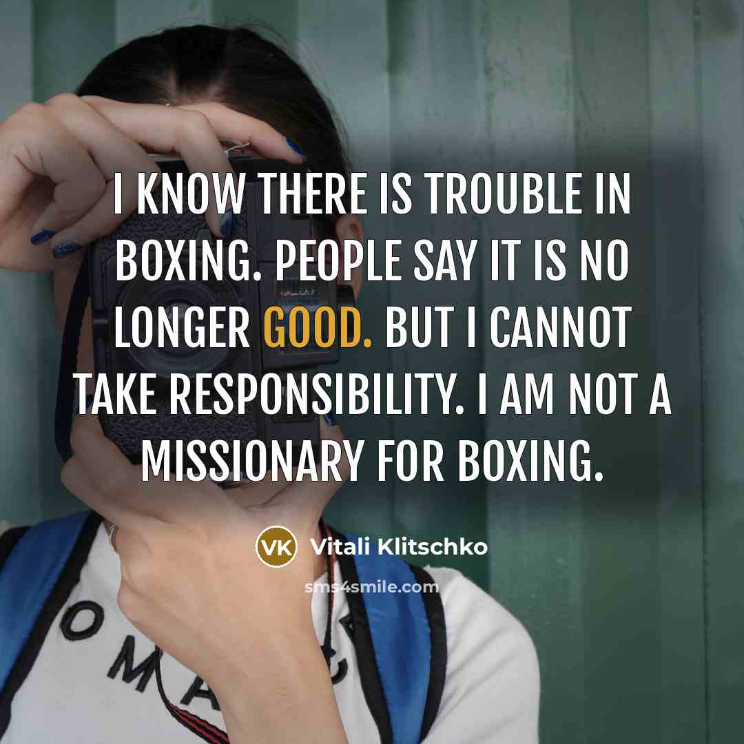 “I know there is trouble in boxing. People say it…” quote by Vitali Klitschko
