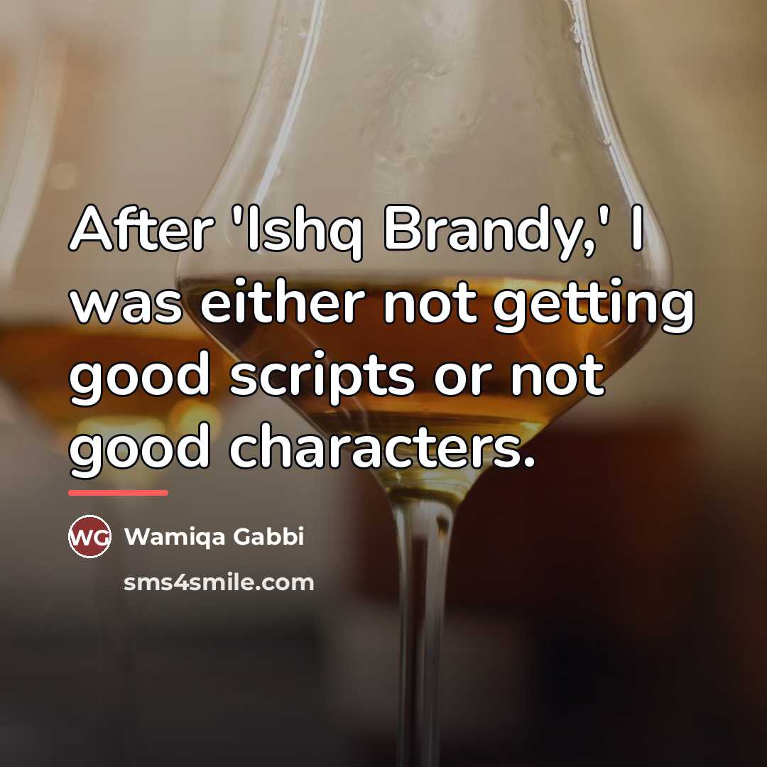 “After 'Ishq Brandy,' I was either not getting good scripts…” quote by Wamiqa Gabbi
