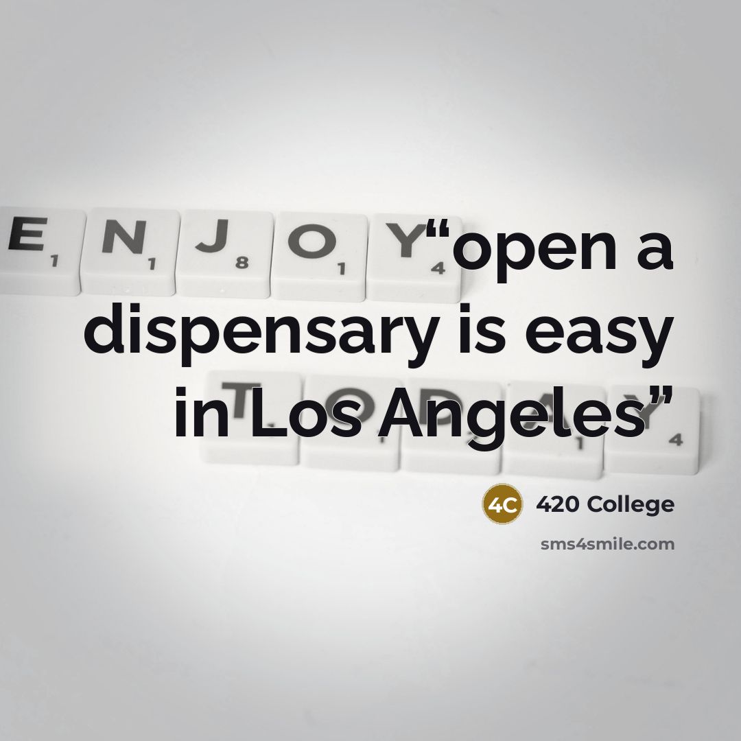 “open a dispensary is easy in Los Angeles” quote by 420 College