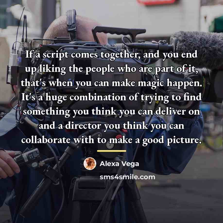 “If a script comes together, and you end up liking…” quote by Alexa Vega