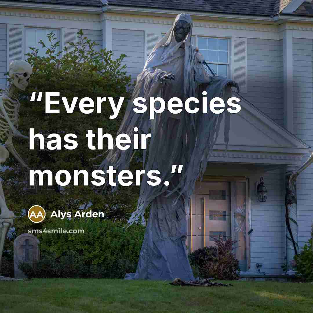 “Every species has their monsters.” quote by Alys Arden