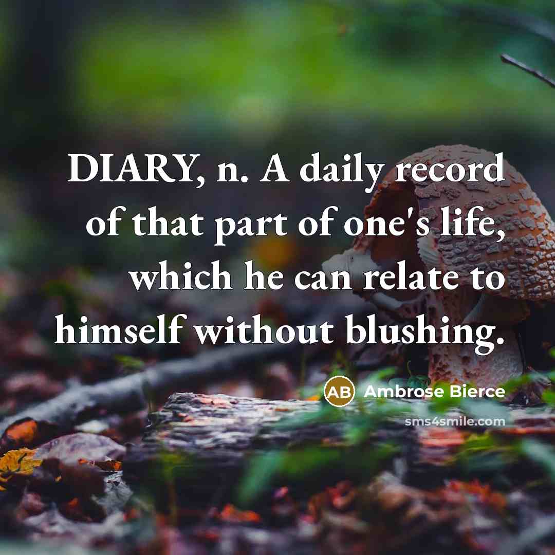 “DIARY, n. A daily record of that part of one's…” quote by Ambrose Bierce