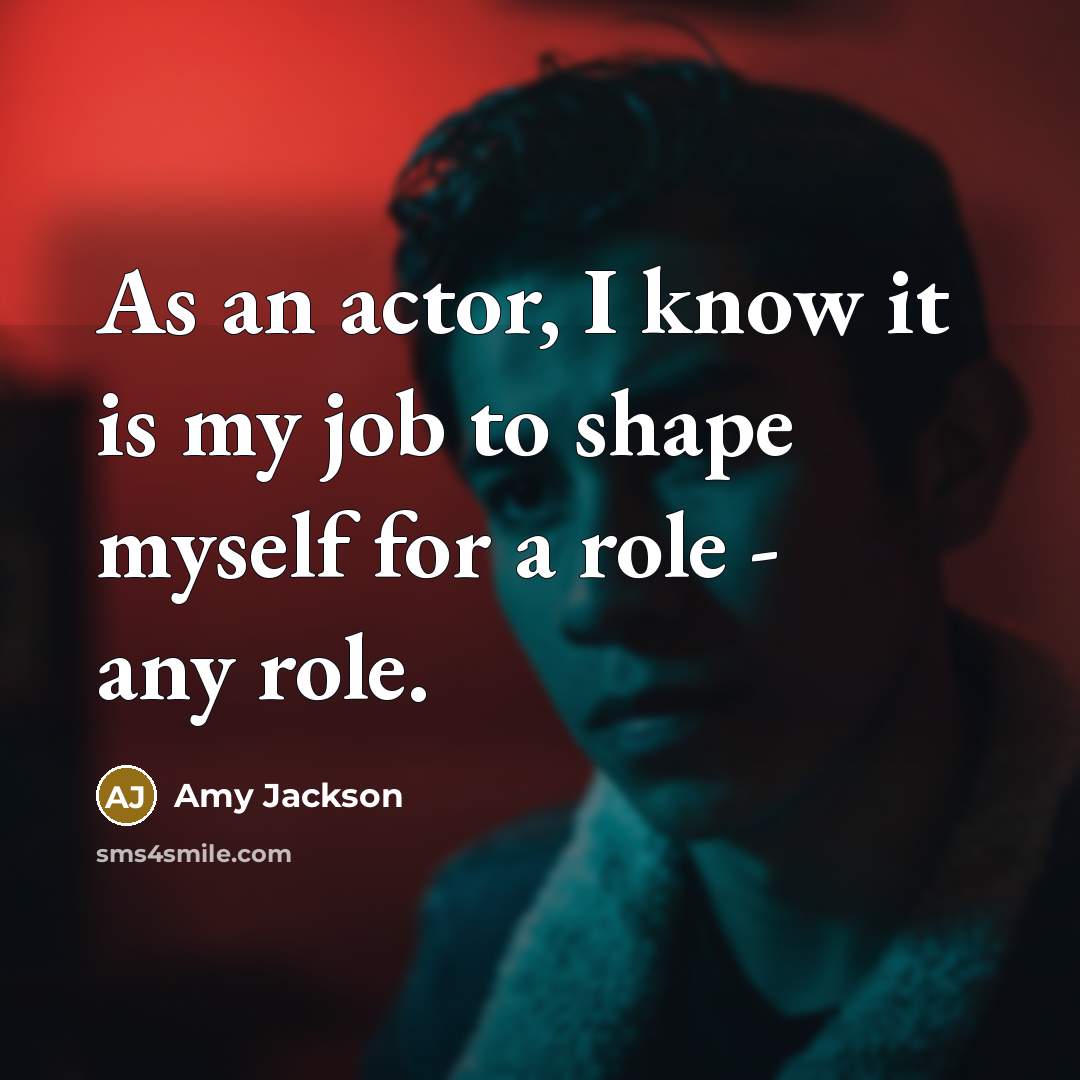 “As an actor, I know it is my job to…” quote by Amy Jackson