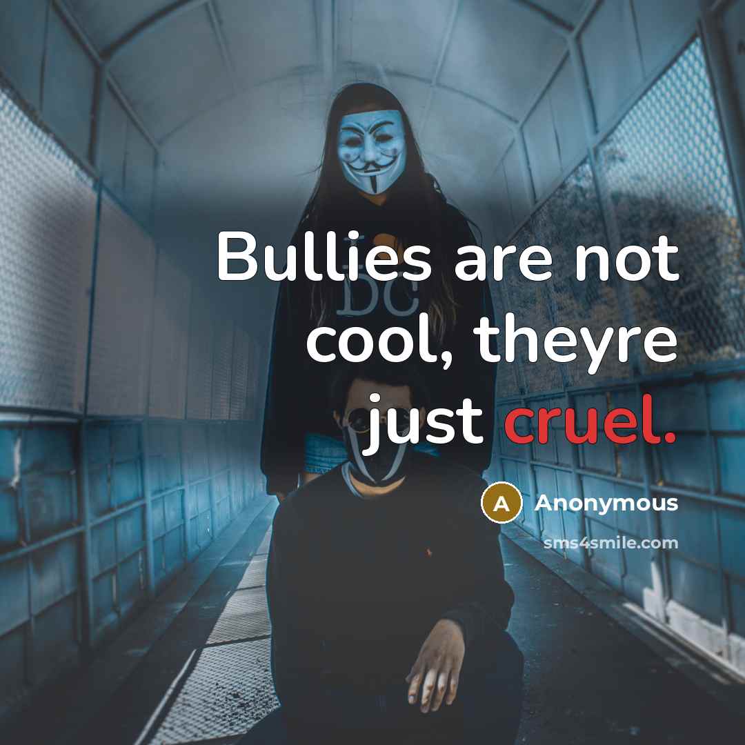 “Bullies are not cool, theyre just cruel.…” quote by Anonymous