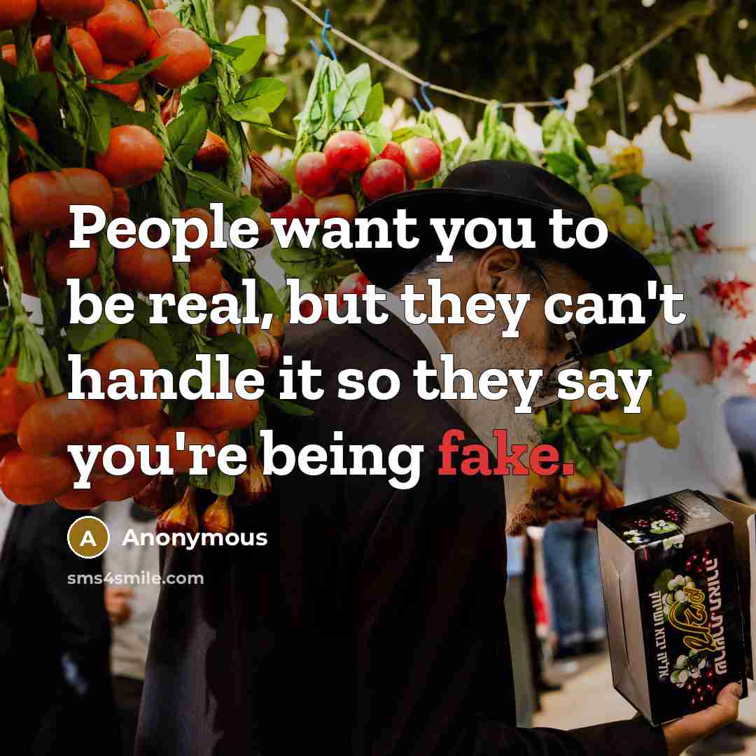 “People want you to be real, but they can't handle…” quote by Anonymous