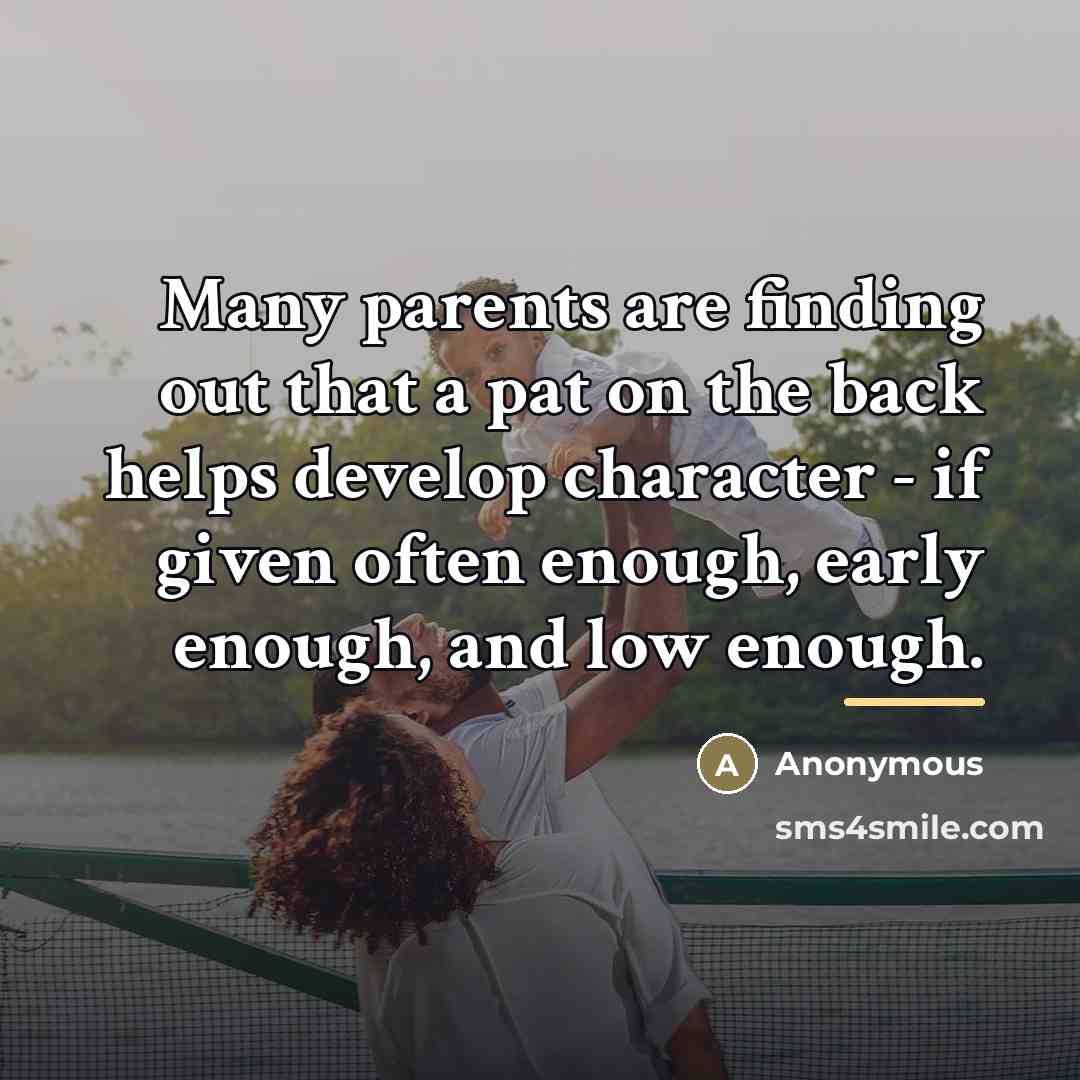 “Many parents are finding out that a pat on the…” quote by Anonymous