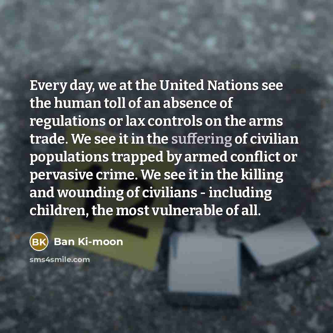 “Every day, we at the United Nations see the human…” quote by Ban Ki-moon