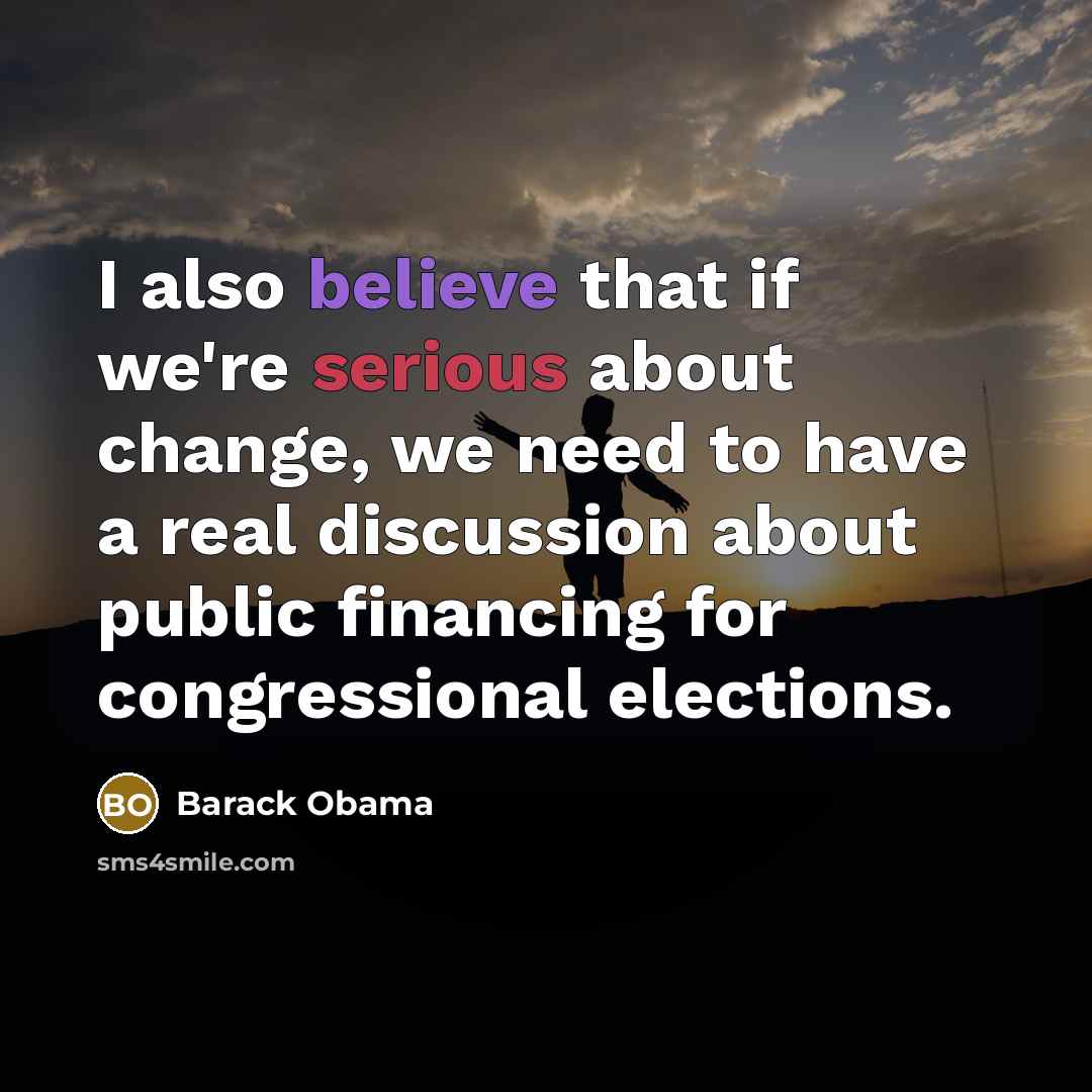 “I also believe that if we're serious about change, we…” quote by Barack Obama
