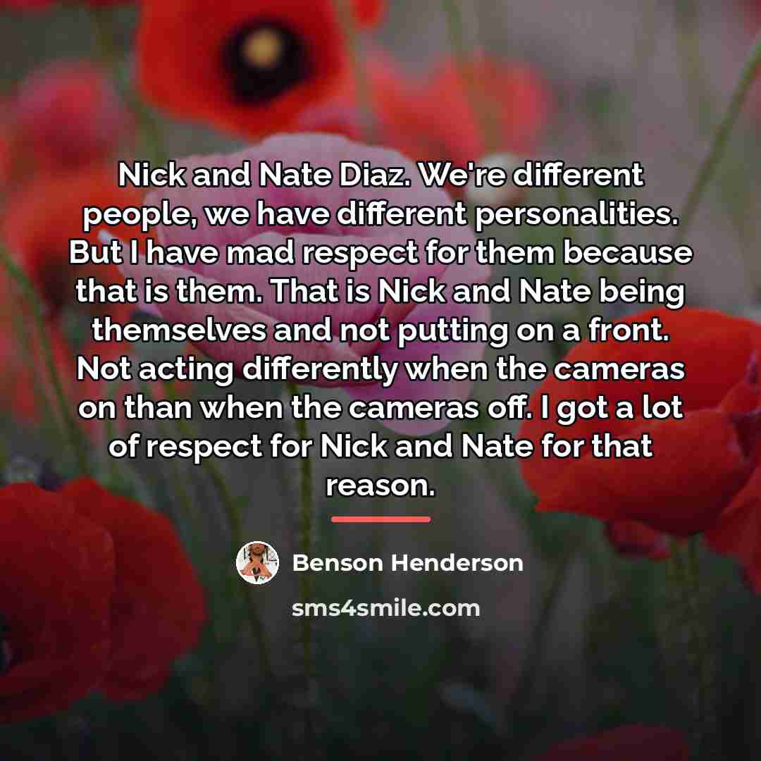 “Nick and Nate Diaz. We're different people, we have different…” quote by Benson Henderson