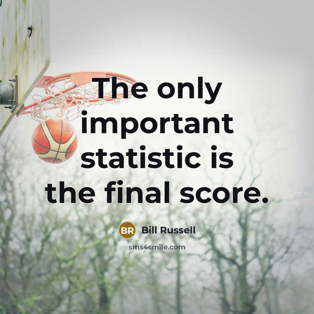 “The only important statistic is the final score.…” quote by Bill Russell