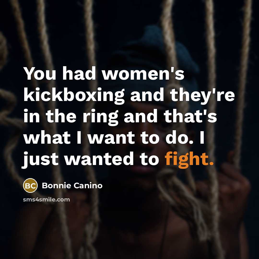 “You had women's kickboxing and they're in the ring and…” quote by Bonnie Canino