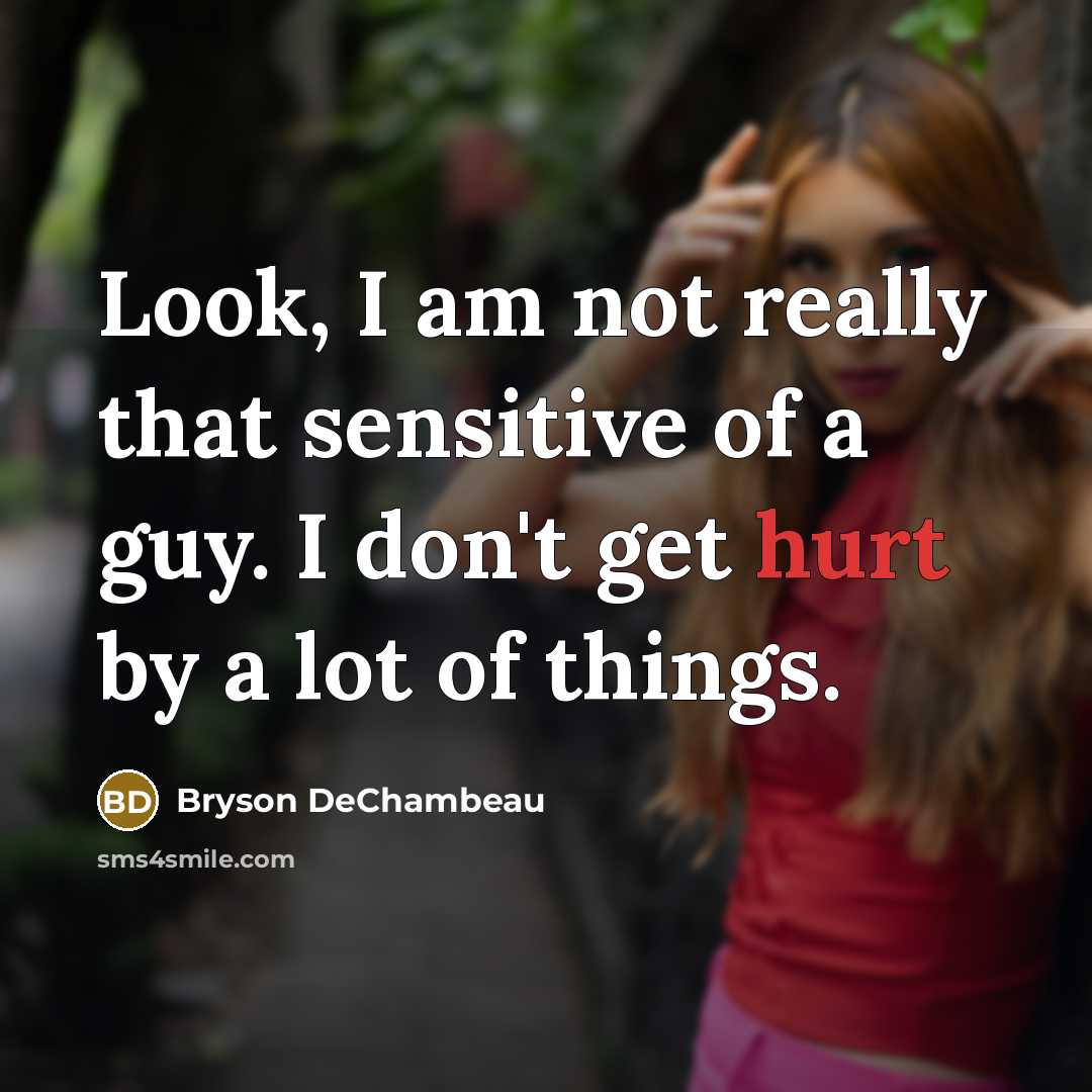 “Look, I am not really that sensitive of a guy.…” quote by Bryson DeChambeau