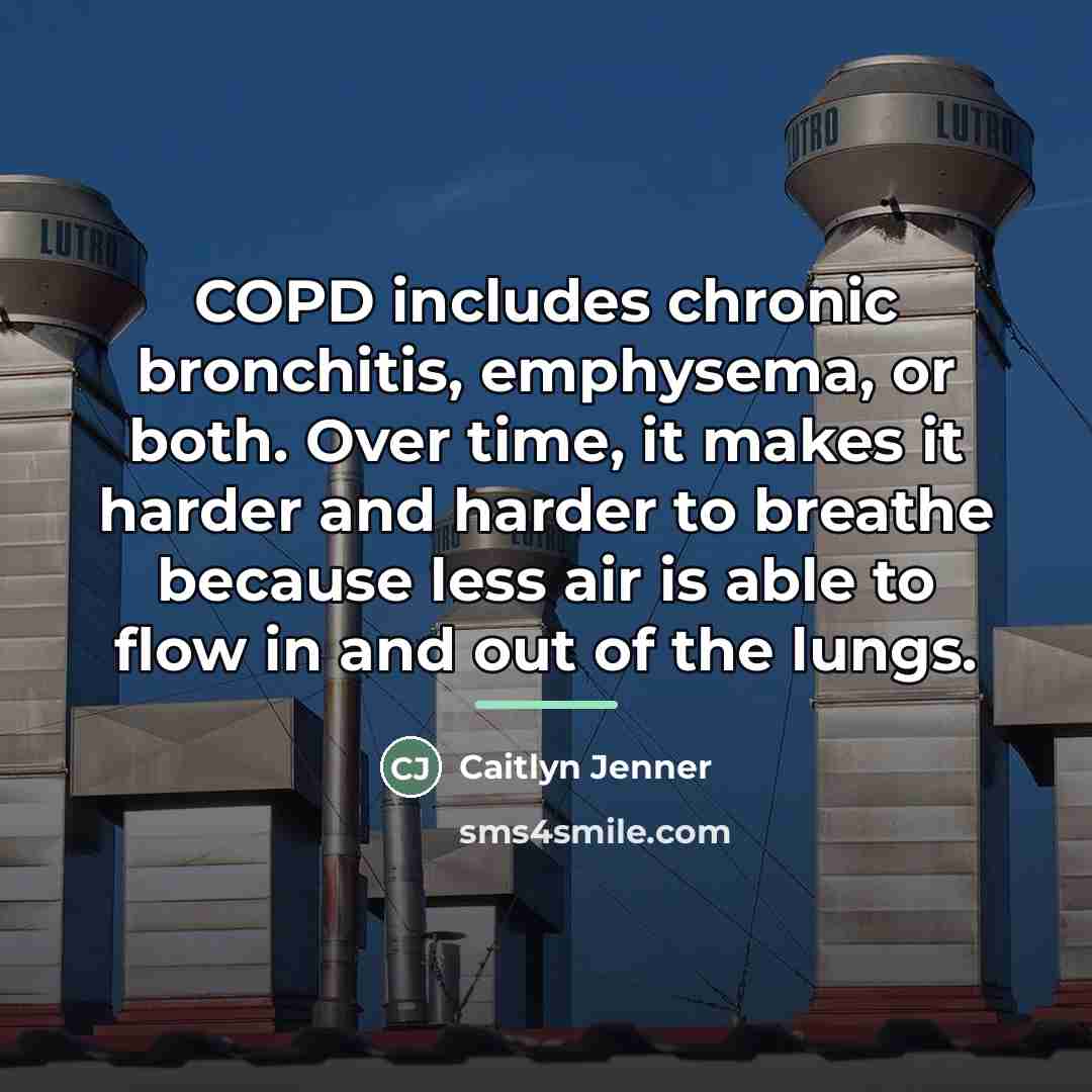 “COPD includes chronic bronchitis, emphysema, or both. Over time, it…” quote by Caitlyn Jenner