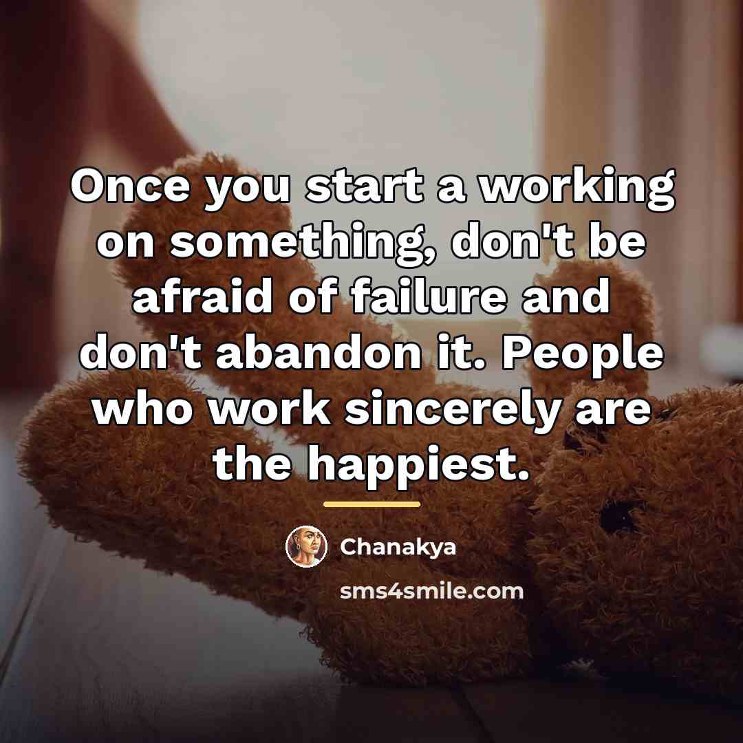 “Once you start a working on something, don't be afraid…” quote by Chanakya
