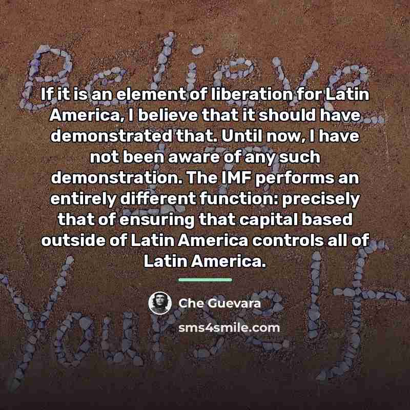 “If it is an element of liberation for Latin America,…” quote by Che Guevara