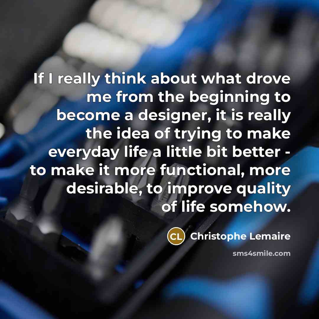 “If I really think about what drove me from the…” quote by Christophe Lemaire