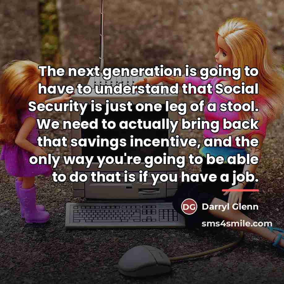 “The next generation is going to have to understand that…” quote by Darryl Glenn