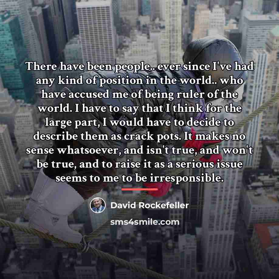 “There have been people.. ever since I've had any kind…” quote by David Rockefeller