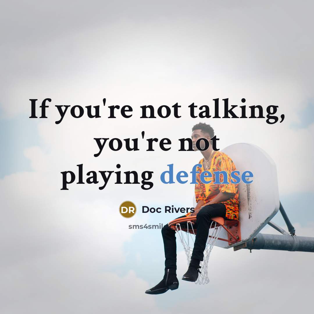 “If you're not talking, you're not playing defense…” quote by Doc Rivers