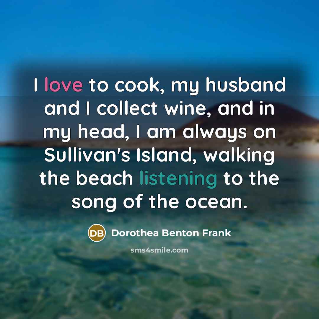 “I love to cook, my husband and I collect wine,…” quote by Dorothea Benton Frank