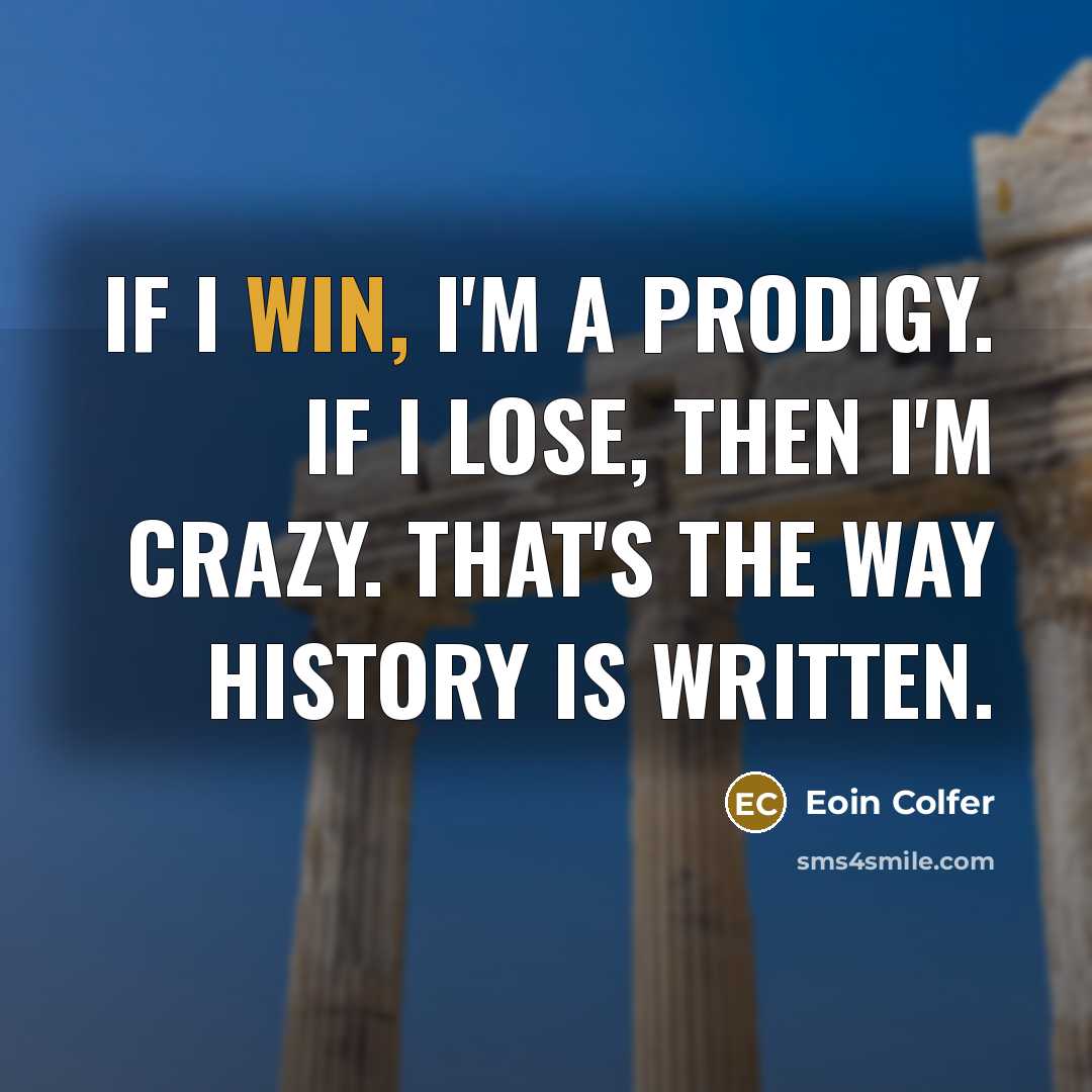“If I win, I'm a prodigy. If I lose, then…” quote by Eoin Colfer