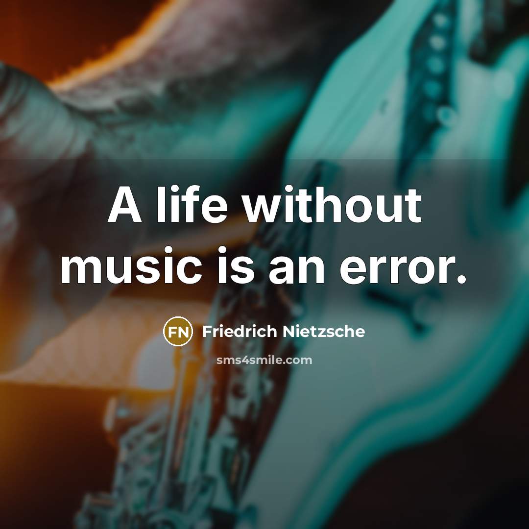 “A life without music is an error.” quote by Friedrich Nietzsche