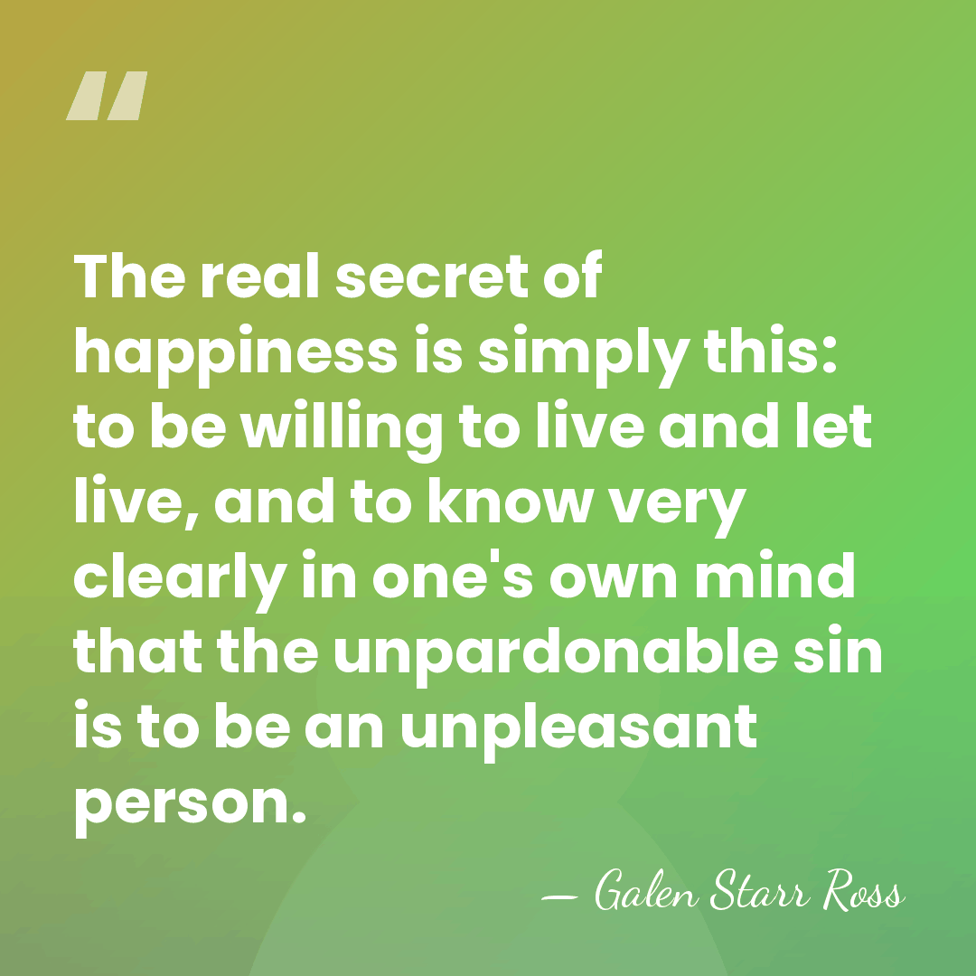 The real secret of happiness is simply this: to be willing to&hellip; - Galen Starr Ross