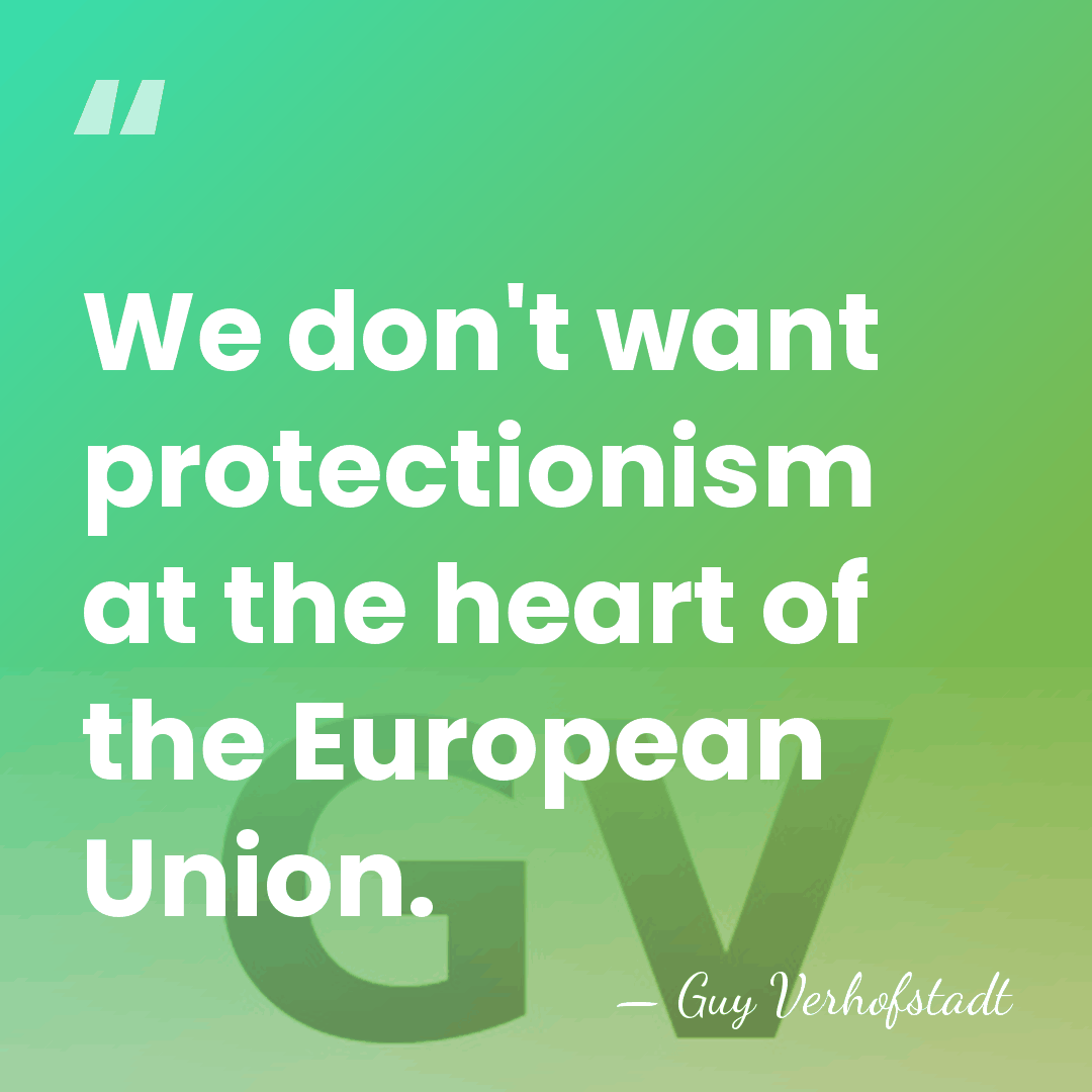 We don't want protectionism at the heart of the European Union. - Guy Verhofstadt