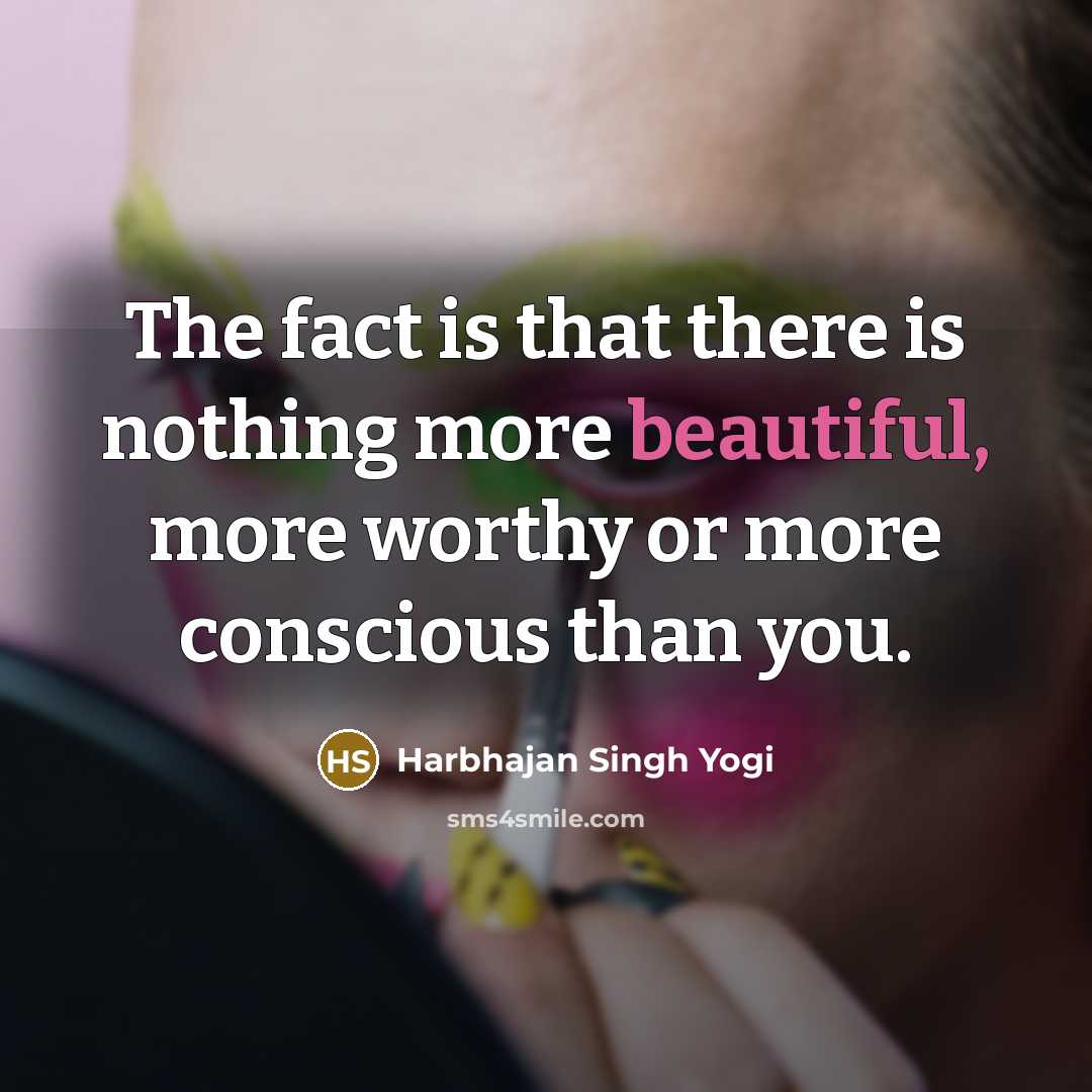 “The fact is that there is nothing more beautiful, more…” quote by Harbhajan Singh Yogi