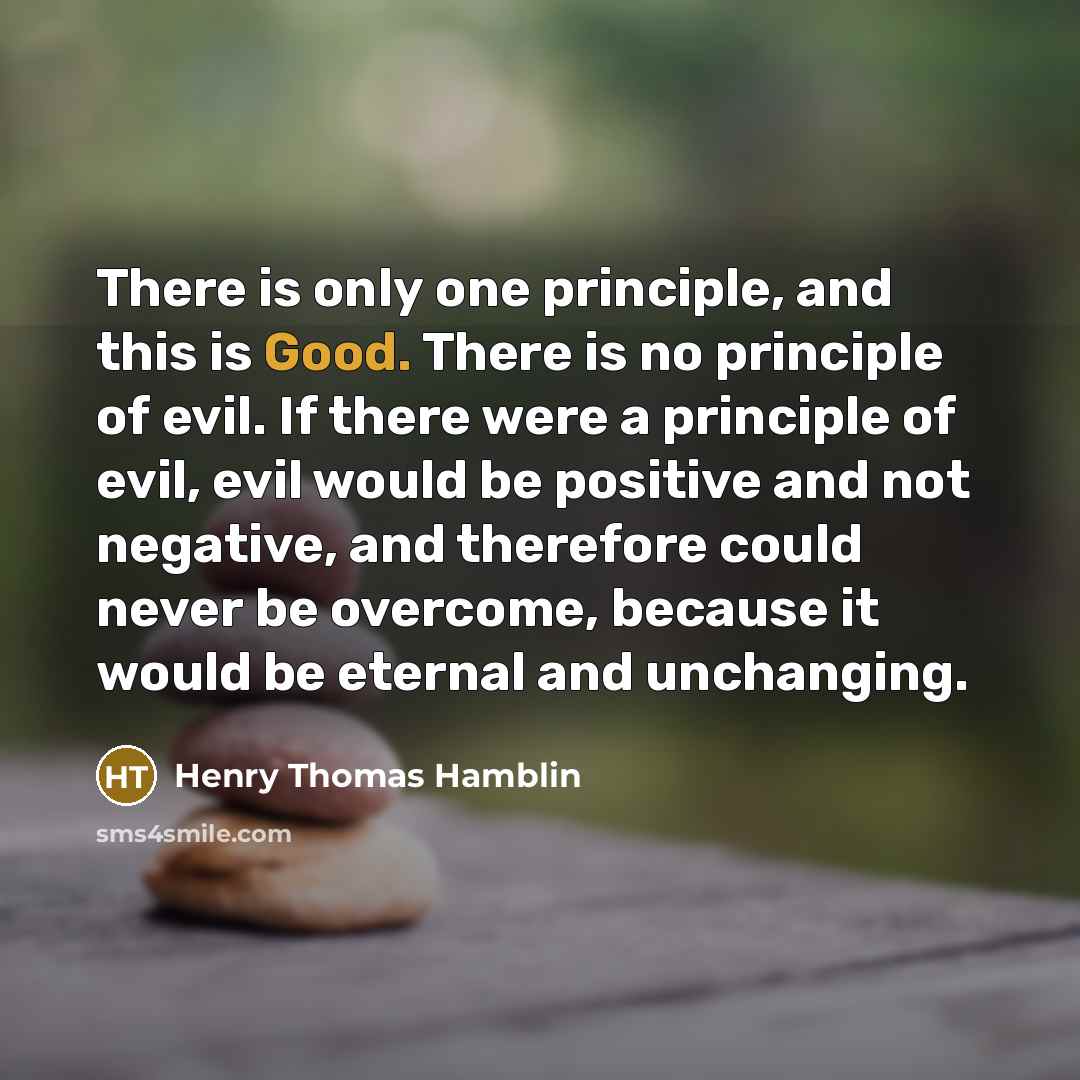 “There is only one principle, and this is Good. There…” quote by Henry Thomas Hamblin