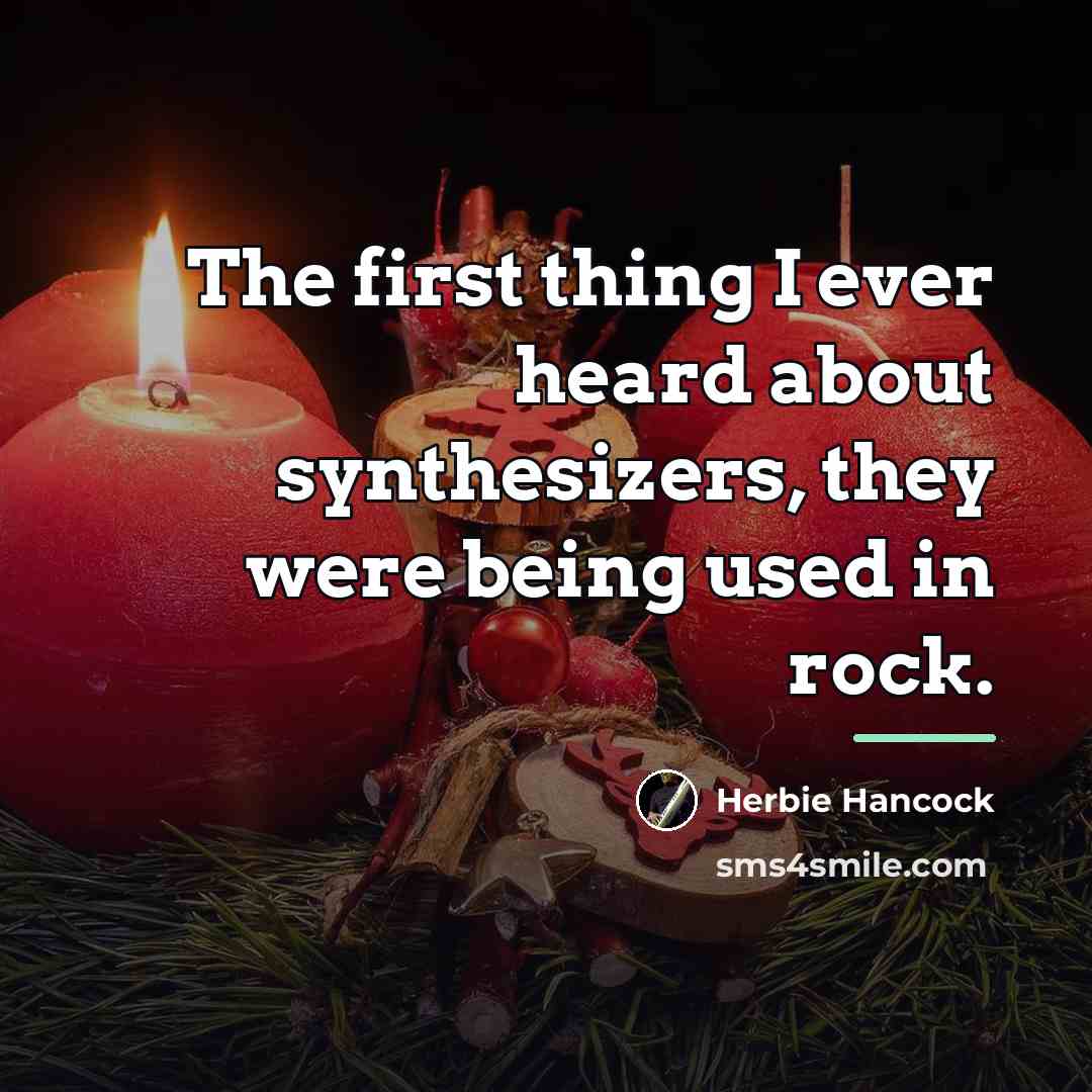 “The first thing I ever heard about synthesizers, they were…” quote by Herbie Hancock