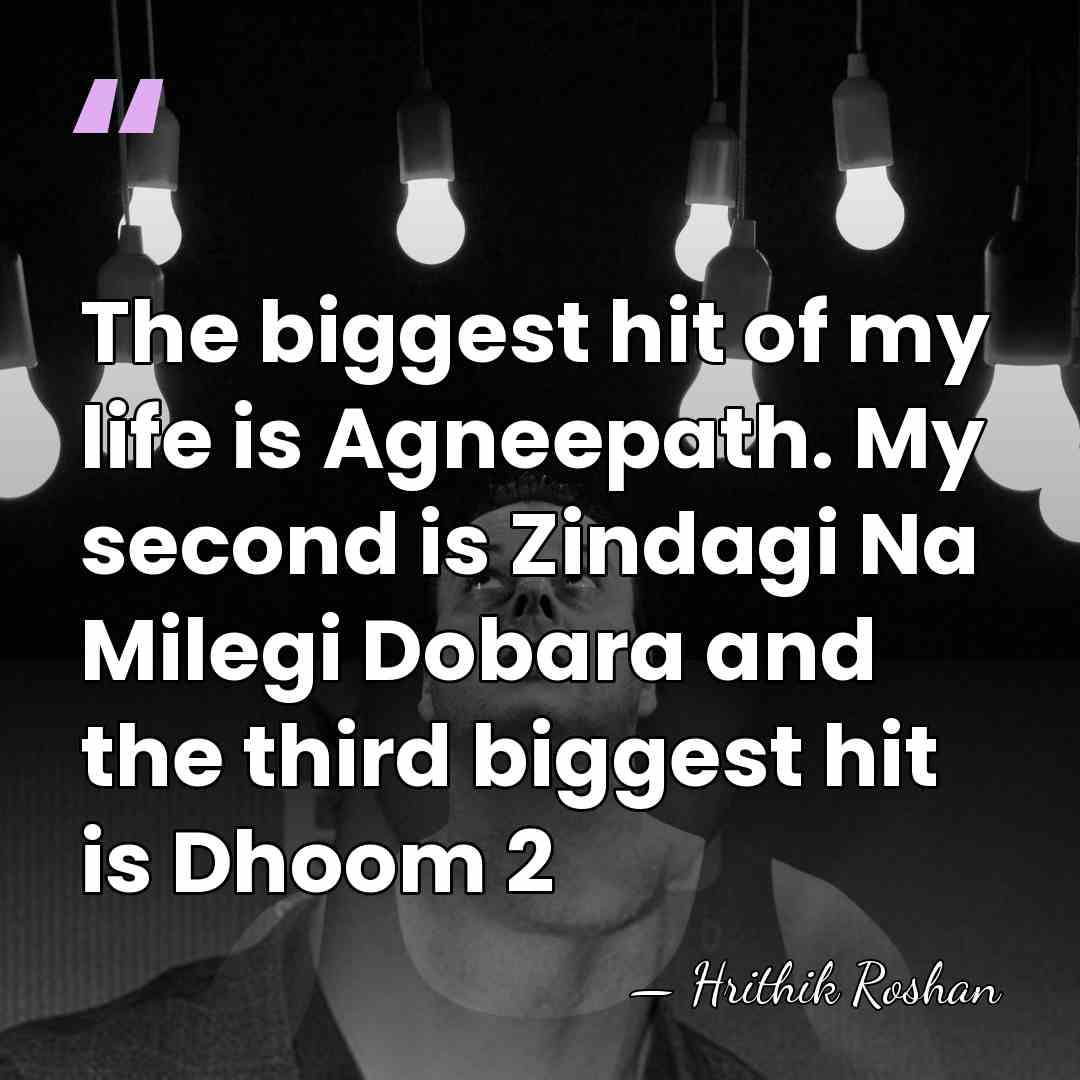 The biggest hit of my life is Agneepath. My second is Zindagi&hellip; - Hrithik Roshan