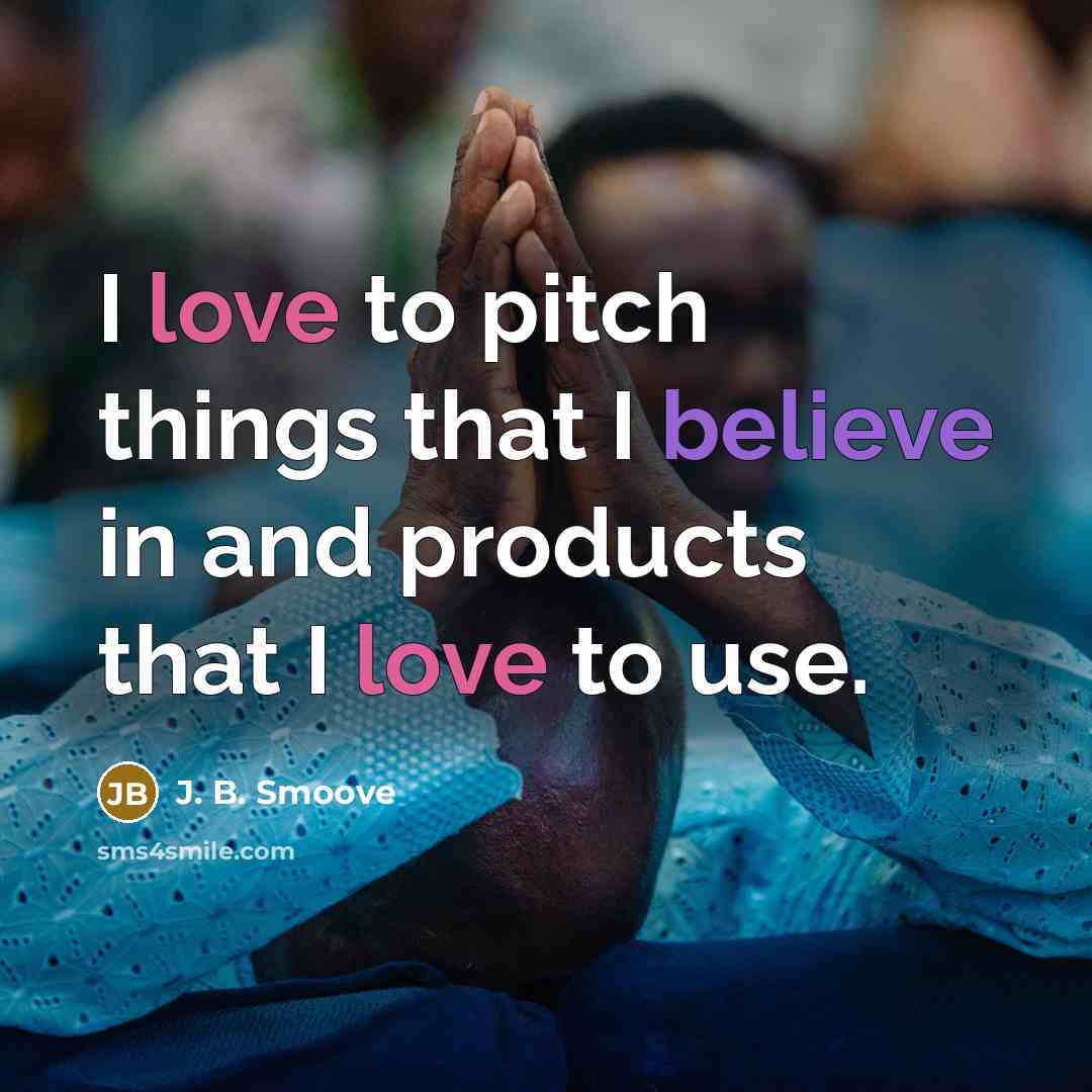 “I love to pitch things that I believe in and…” quote by J. B. Smoove