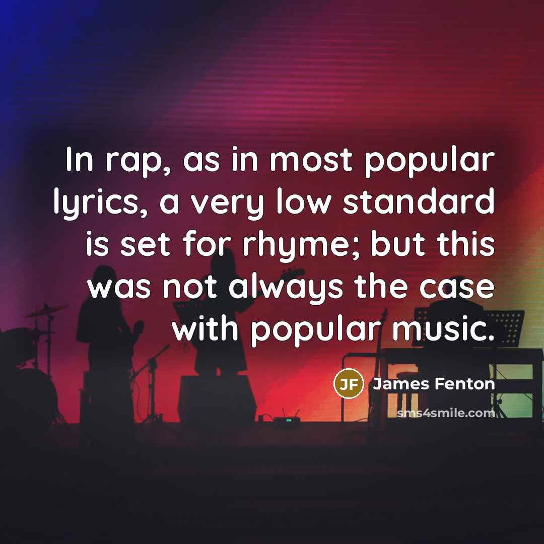 “In rap, as in most popular lyrics, a very low…” quote by James Fenton