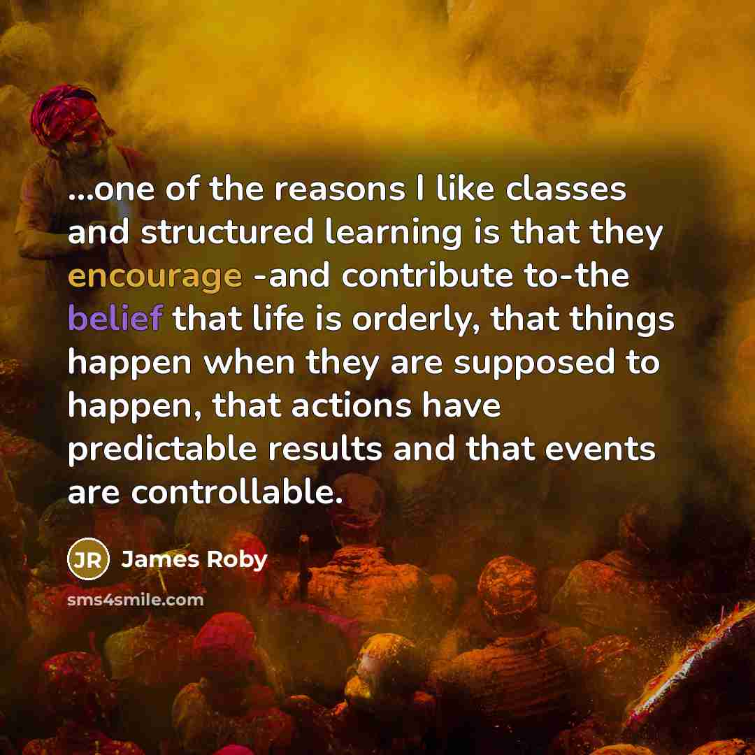 “...one of the reasons I like classes and structured learning…” quote by James Roby