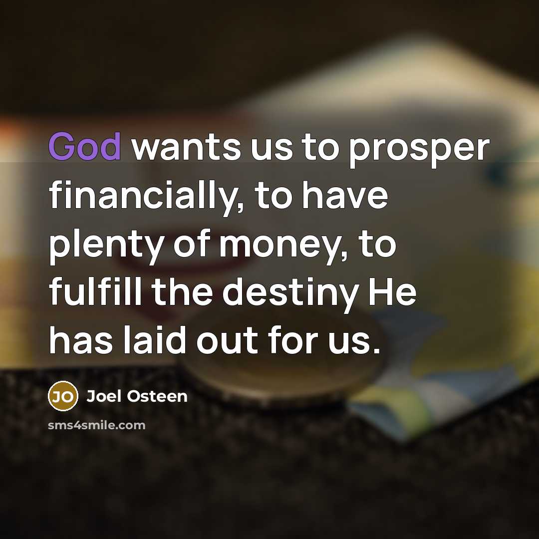 “God wants us to prosper financially, to have plenty of…” quote by Joel Osteen