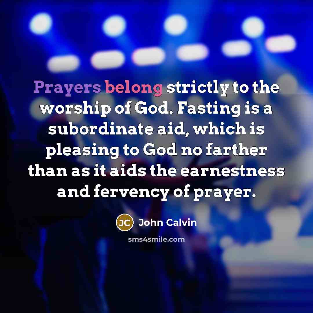 “Prayers belong strictly to the worship of God. Fasting is…” quote by John Calvin