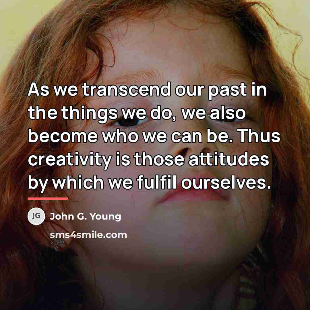 “As we transcend our past in the things we do,…” quote by John G. Young