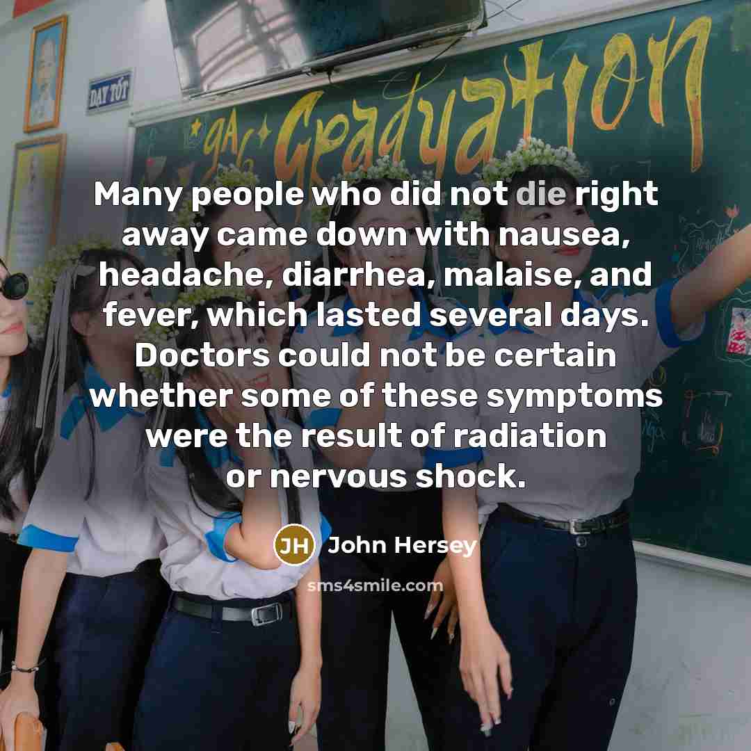 “Many people who did not die right away came down…” quote by John Hersey
