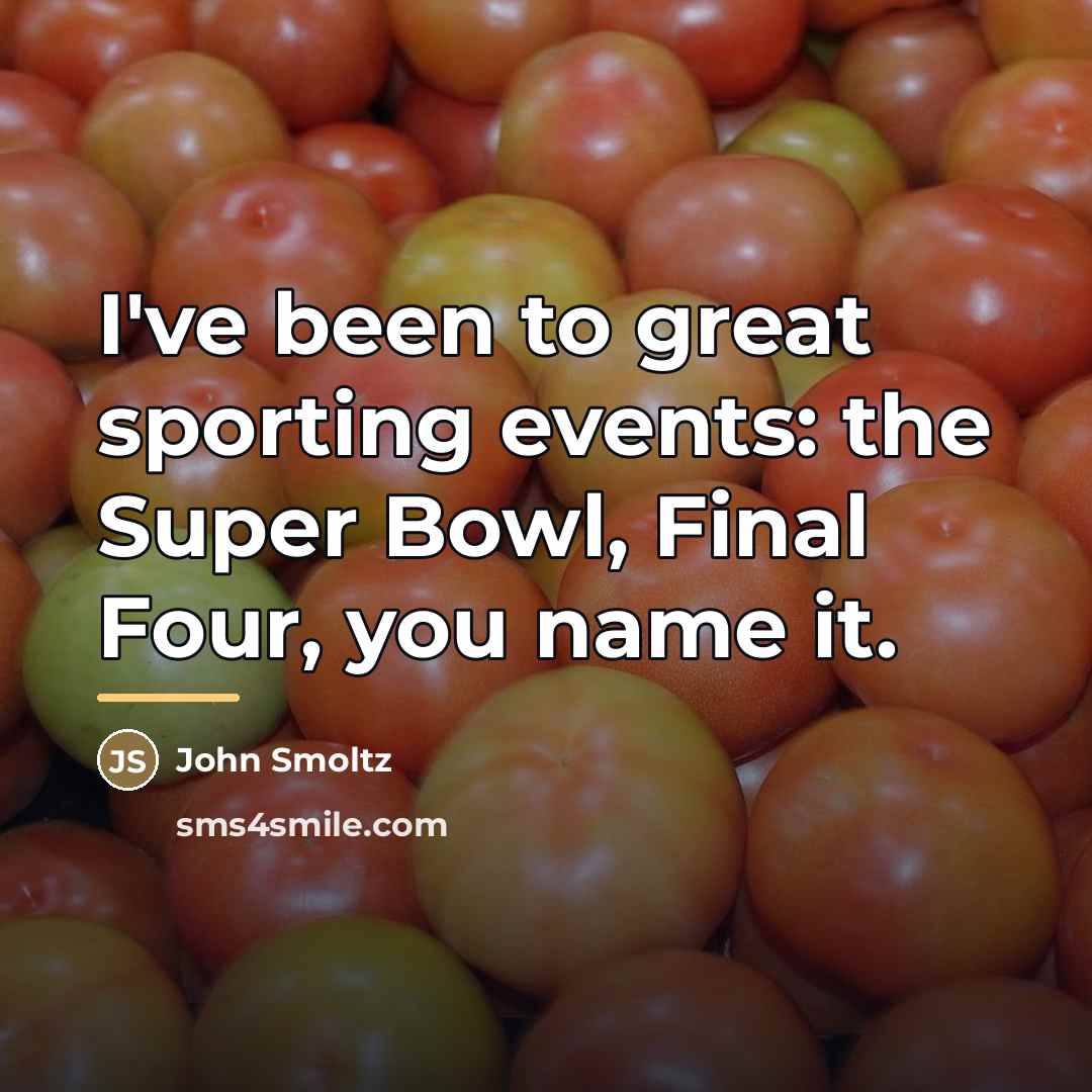 “I've been to great sporting events: the Super Bowl, Final…” quote by John Smoltz