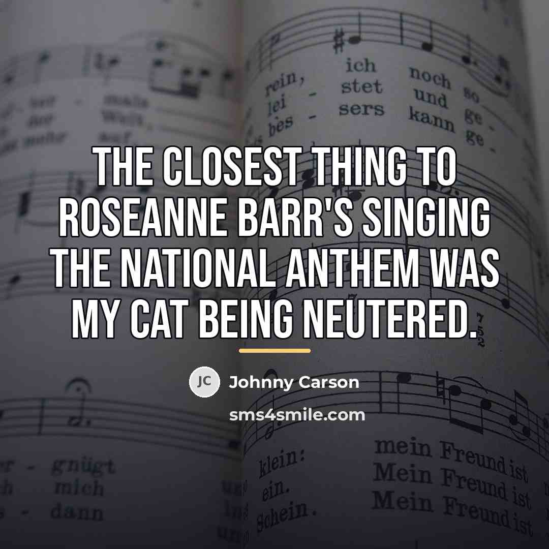 “The closest thing to Roseanne Barr's singing the national anthem…” quote by Johnny Carson