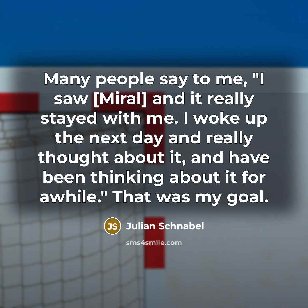 “Many people say to me, "I saw [Miral] and it…” quote by Julian Schnabel