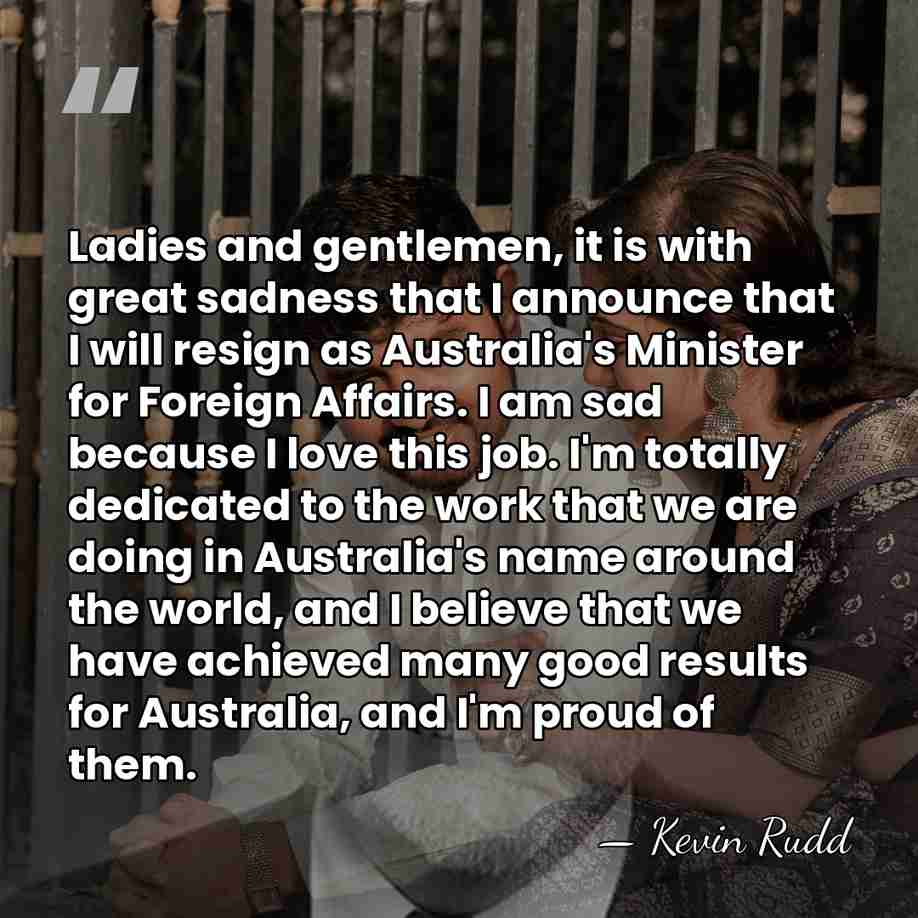 Ladies and gentlemen, it is with great sadness that I announce that&hellip; - Kevin Rudd