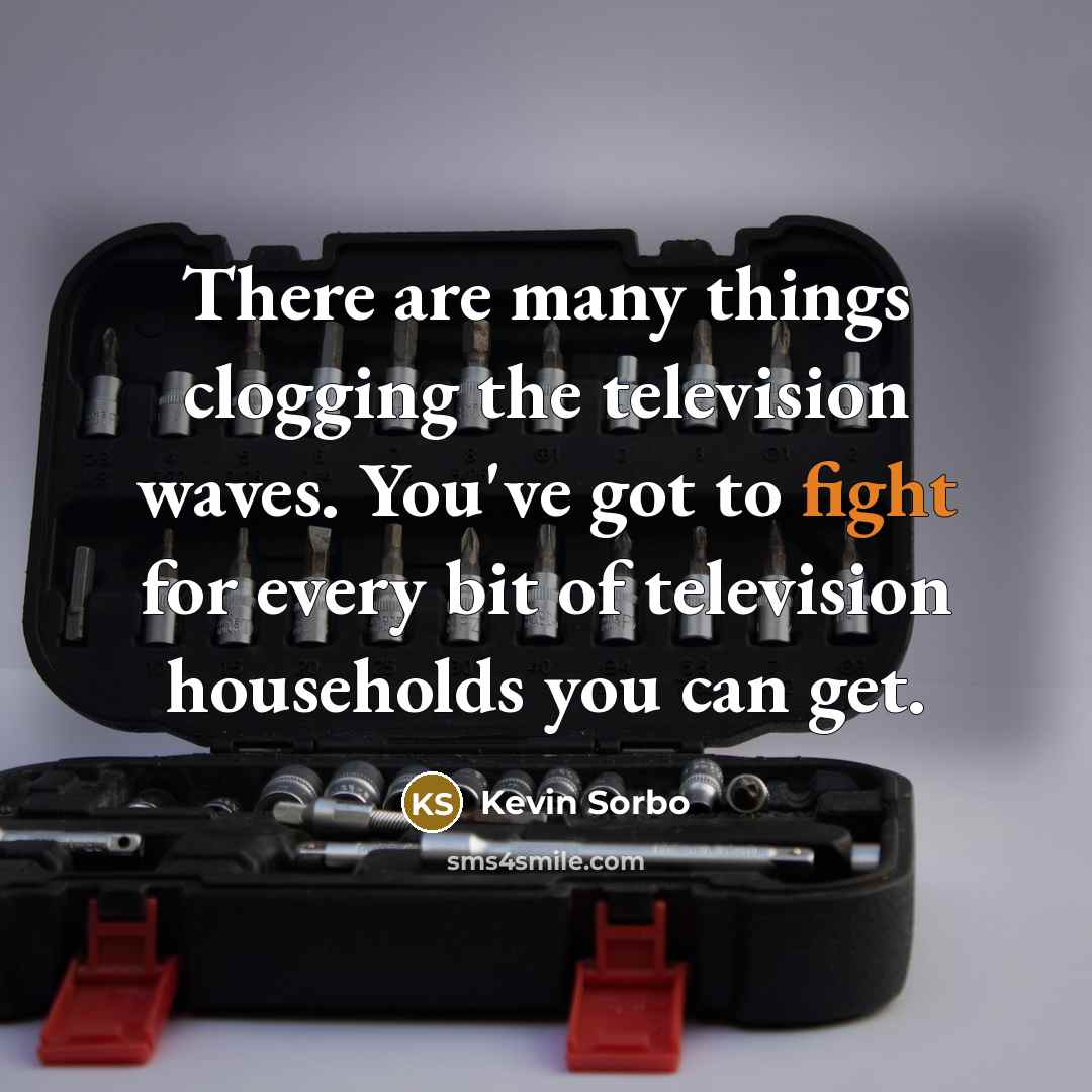 “There are many things clogging the television waves. You've got…” quote by Kevin Sorbo