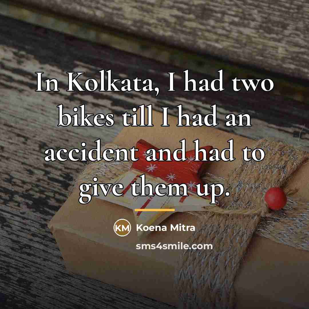 “In Kolkata, I had two bikes till I had an…” quote by Koena Mitra
