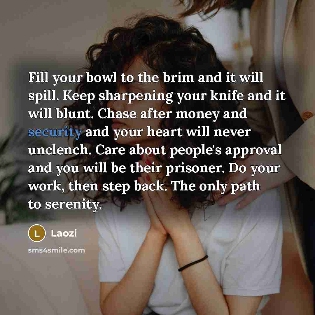 “Fill your bowl to the brim and it will spill.…” quote by Laozi