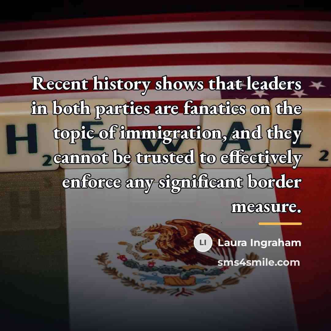 “Recent history shows that leaders in both parties are fanatics…” quote by Laura Ingraham