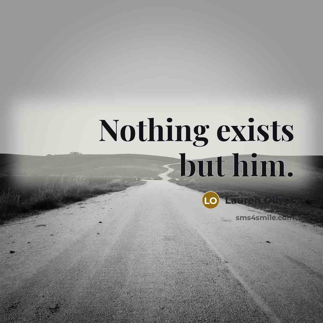 “Nothing exists but him.…” quote by Lauren Oliver