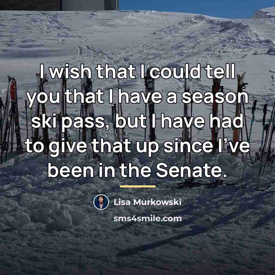 “I wish that I could tell you that I have…” quote by Lisa Murkowski
